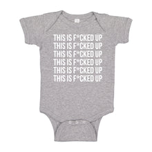 Baby Onesie This is F*CKED UP 100% Cotton Infant Bodysuit