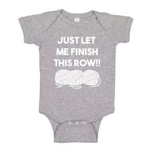 Baby Onesie Just Let Me Finish This Row! 100% Cotton Infant Bodysuit