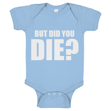 Baby Onesie But did you die? 100% Cotton Infant Bodysuit