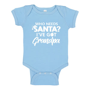 Baby Onesie Who needs Santa? I've got Grandpa! 100% Cotton Infant Bodysuit