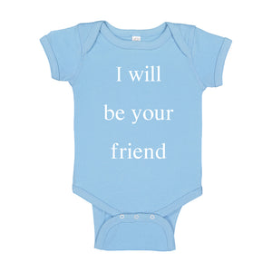 Baby Onesie I Will Be Your Friend 100% Cotton Infant Bodysuit