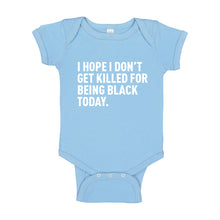 Baby Onesie I Hope I Don't Get Killed for Being Black Today. 100% Cotton Infant Bodysuit