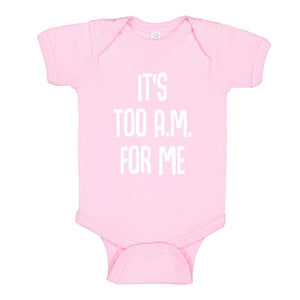 Baby Onesie It's too A.M. for me 100% Cotton Infant Bodysuit
