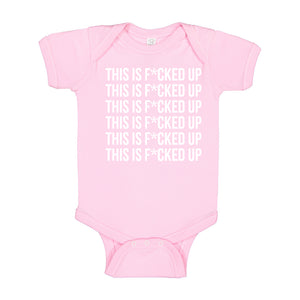 Baby Onesie This is F*CKED UP 100% Cotton Infant Bodysuit