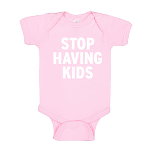 Baby Onesie STOP HAVING KIDS 100% Cotton Infant Bodysuit