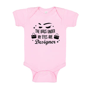 Baby Onesie The Bags Under My Eyes are Designer 100% Cotton Infant Bodysuit