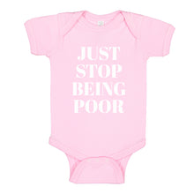 Baby Onesie Just Stop Being Poor 100% Cotton Infant Bodysuit