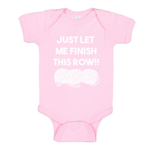 Baby Onesie Just Let Me Finish This Row! 100% Cotton Infant Bodysuit