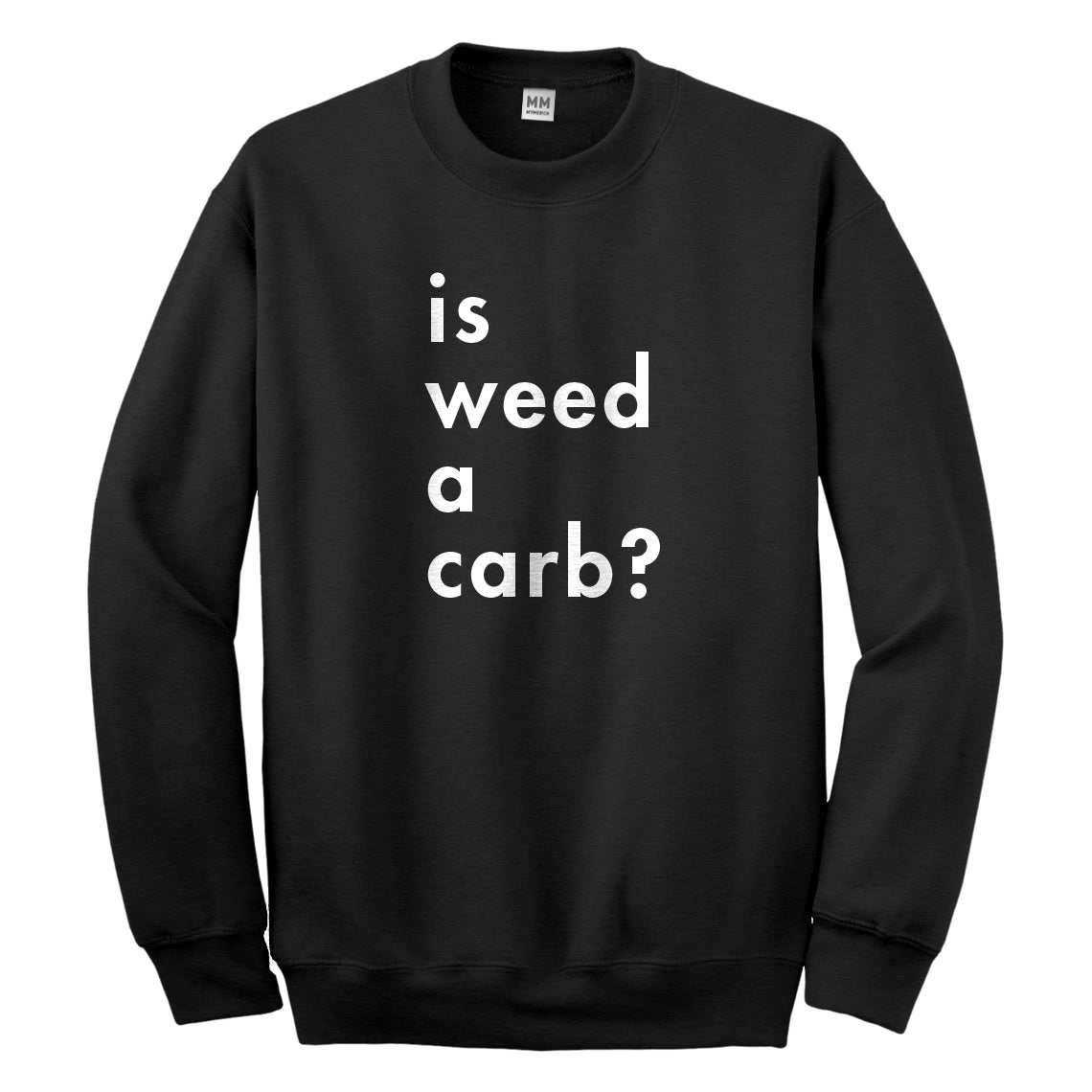 Crewneck Is Weed a Carb Unisex Sweatshirt