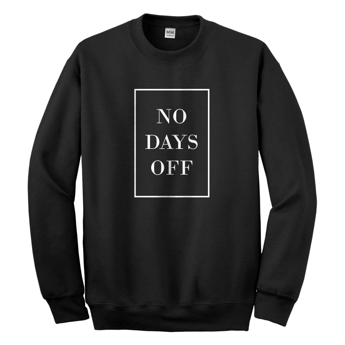 Crewneck No Days Off Ever Unisex Sweatshirt
