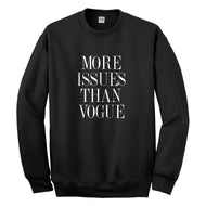 Crewneck More Issues than Vogue Unisex Sweatshirt