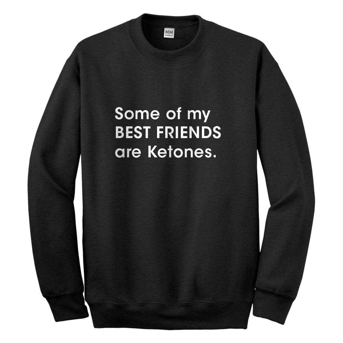 Crewneck Some of my Best Friends are Ketones Unisex Sweatshirt