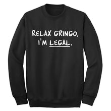 Relax Gringo I'm Legal Mens Unisex T-shirt