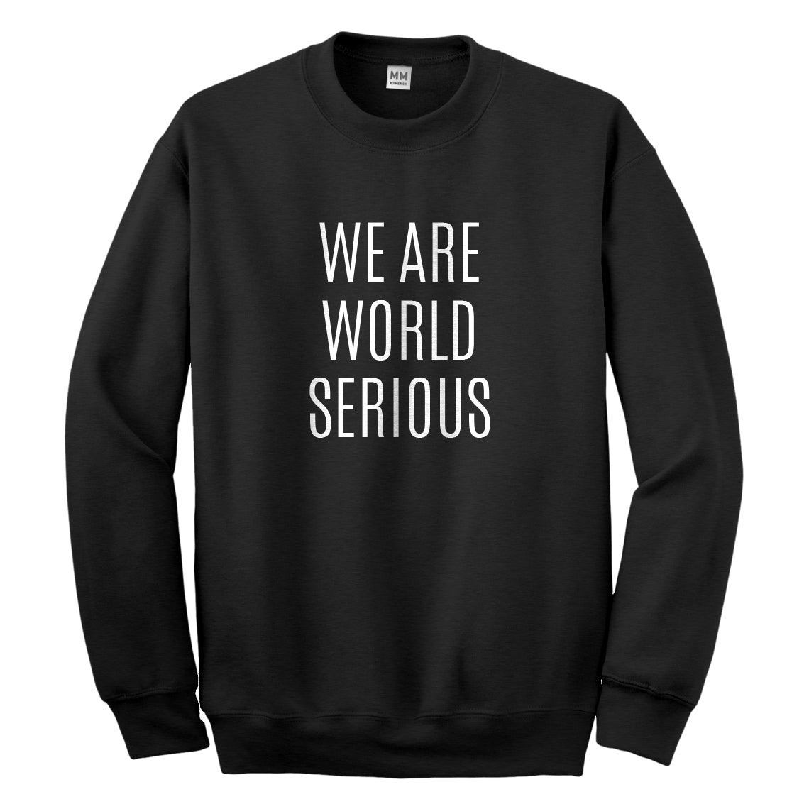 Crewneck We Are World Serious Unisex Sweatshirt