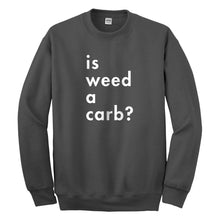 Crewneck Is Weed a Carb Unisex Sweatshirt