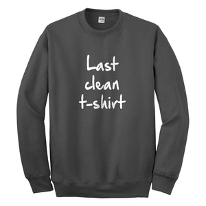 Crewneck Last Clean Tshirt Unisex Sweatshirt