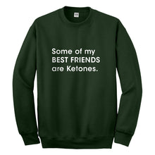 Crewneck Some of my Best Friends are Ketones Unisex Sweatshirt