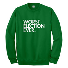 Crewneck Worst Election Ever Unisex Sweatshirt