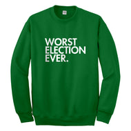 Crewneck Worst Election Ever Unisex Sweatshirt