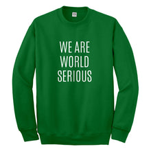 Crewneck We Are World Serious Unisex Sweatshirt