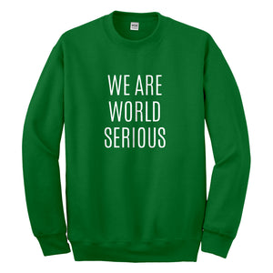 Crewneck We Are World Serious Unisex Sweatshirt