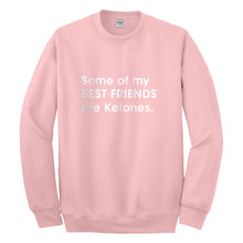 Crewneck Some of my Best Friends are Ketones Unisex Sweatshirt