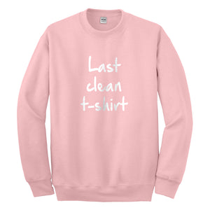Crewneck Last Clean Tshirt Unisex Sweatshirt