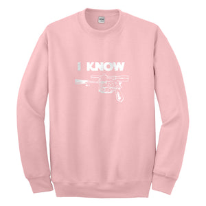 Crewneck I Know Unisex Sweatshirt