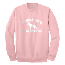 Crewneck You Might Get In Unisex Sweatshirt