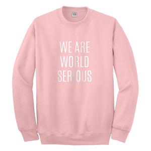 Crewneck We Are World Serious Unisex Sweatshirt