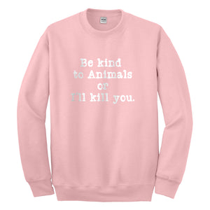 Crewneck Be Kind to Animals Unisex Sweatshirt