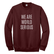 Crewneck We Are World Serious Unisex Sweatshirt