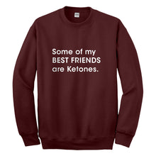 Crewneck Some of my Best Friends are Ketones Unisex Sweatshirt