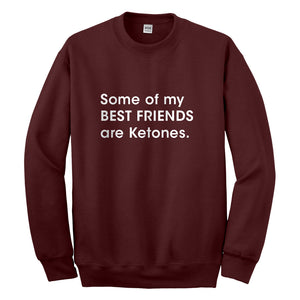 Crewneck Some of my Best Friends are Ketones Unisex Sweatshirt