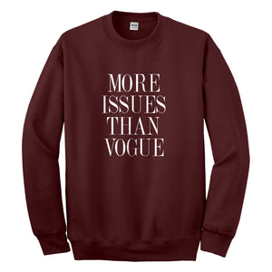 Crewneck More Issues than Vogue Unisex Sweatshirt