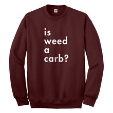 Crewneck Is Weed a Carb Unisex Sweatshirt