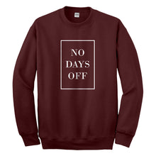 Crewneck No Days Off Ever Unisex Sweatshirt