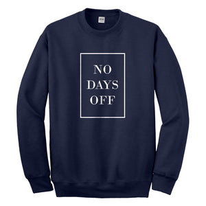 Crewneck No Days Off Ever Unisex Sweatshirt