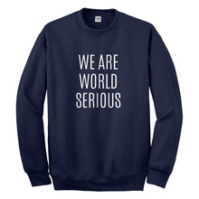 Crewneck We Are World Serious Unisex Sweatshirt