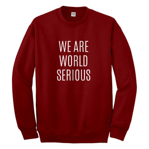 Crewneck We Are World Serious Unisex Sweatshirt