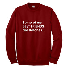 Crewneck Some of my Best Friends are Ketones Unisex Sweatshirt