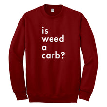 Crewneck Is Weed a Carb Unisex Sweatshirt