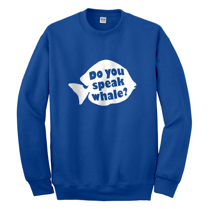 Crewneck Do You Speak Whale Unisex Sweatshirt