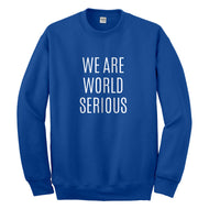 Crewneck We Are World Serious Unisex Sweatshirt