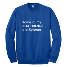 Crewneck Some of my Best Friends are Ketones Unisex Sweatshirt