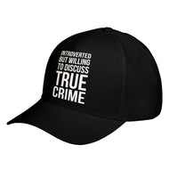 Hat Introverted But Willing to Discuss True Crime Baseball Cap