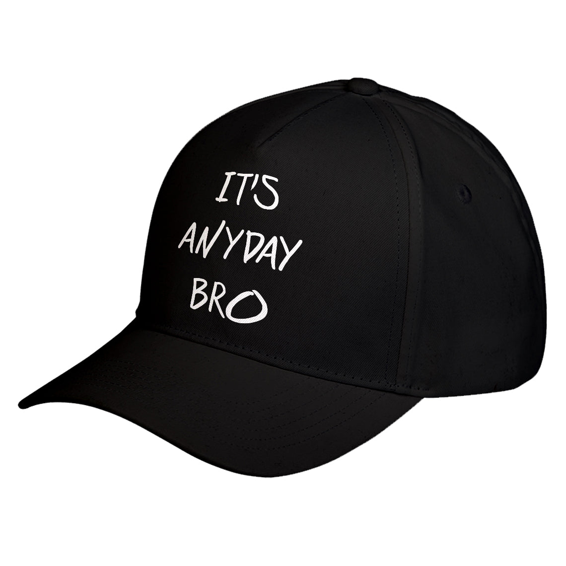 Hat Its Anyday Bro Baseball Cap