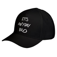 Hat Its Anyday Bro Baseball Cap