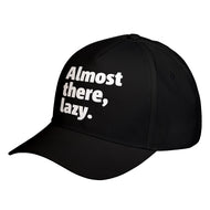 Hat Almost there, lazy. Baseball Cap