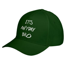 Hat Its Anyday Bro Baseball Cap